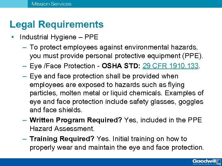 Legal Requirements • Industrial Hygiene – PPE – To protect employees against environmental hazards,