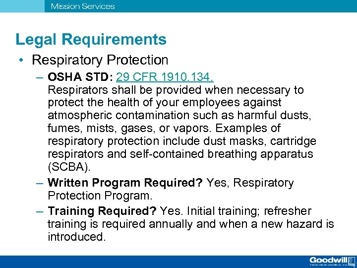 Legal Requirements • Respiratory Protection – OSHA STD: 29 CFR 1910. 134. Respirators shall