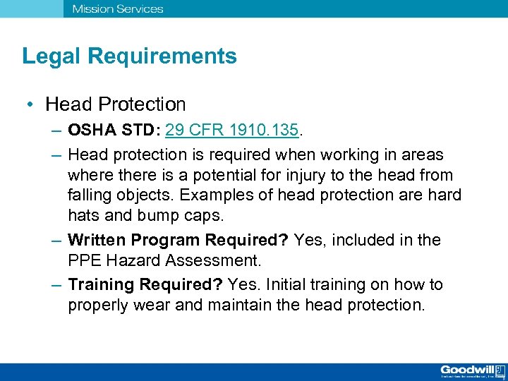 Legal Requirements • Head Protection – OSHA STD: 29 CFR 1910. 135. – Head