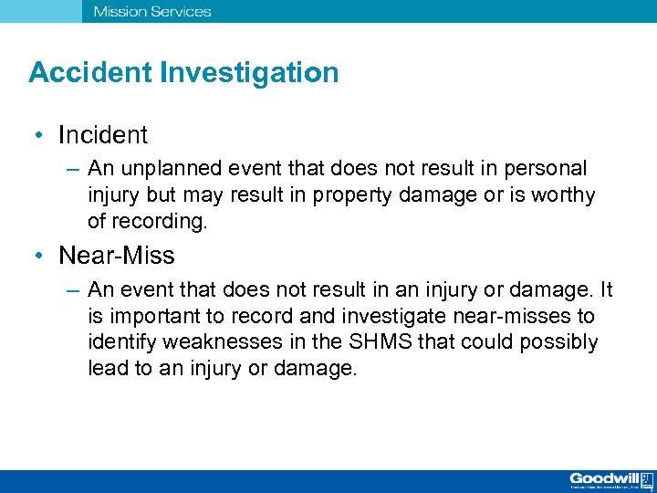 Accident Investigation • Incident – An unplanned event that does not result in personal