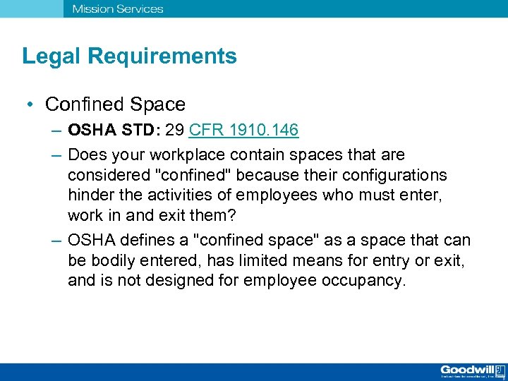 Legal Requirements • Confined Space – OSHA STD: 29 CFR 1910. 146 – Does