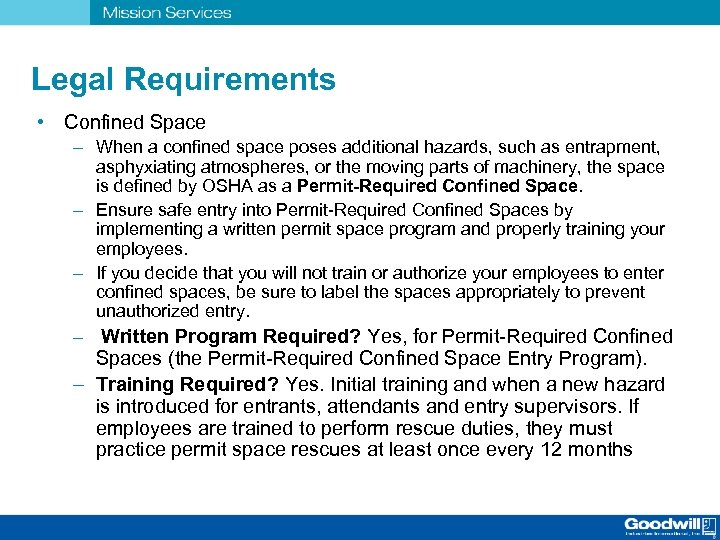 Legal Requirements • Confined Space – When a confined space poses additional hazards, such