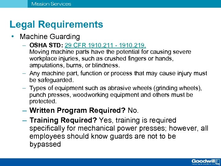 Legal Requirements • Machine Guarding – OSHA STD: 29 CFR 1910. 211 - 1910.