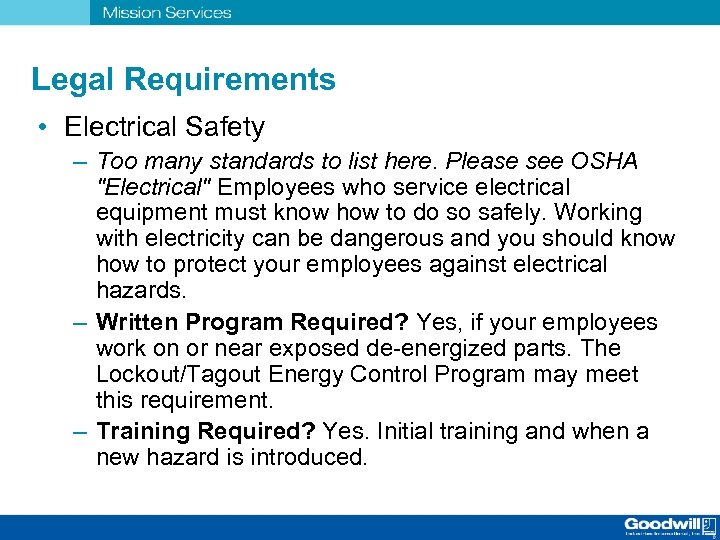 Legal Requirements • Electrical Safety – Too many standards to list here. Please see
