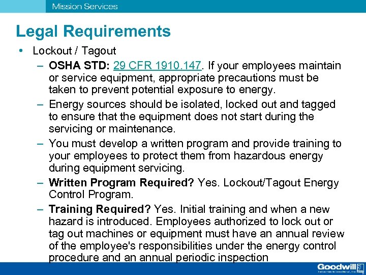 Legal Requirements • Lockout / Tagout – OSHA STD: 29 CFR 1910. 147. If