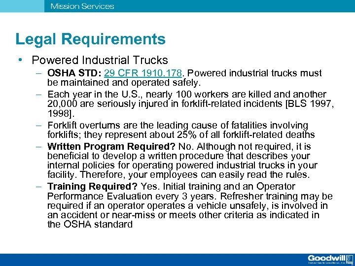 Legal Requirements • Powered Industrial Trucks – OSHA STD: 29 CFR 1910. 178. Powered