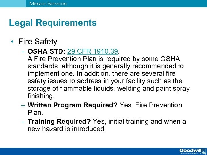 Legal Requirements • Fire Safety – OSHA STD: 29 CFR 1910. 39. A Fire
