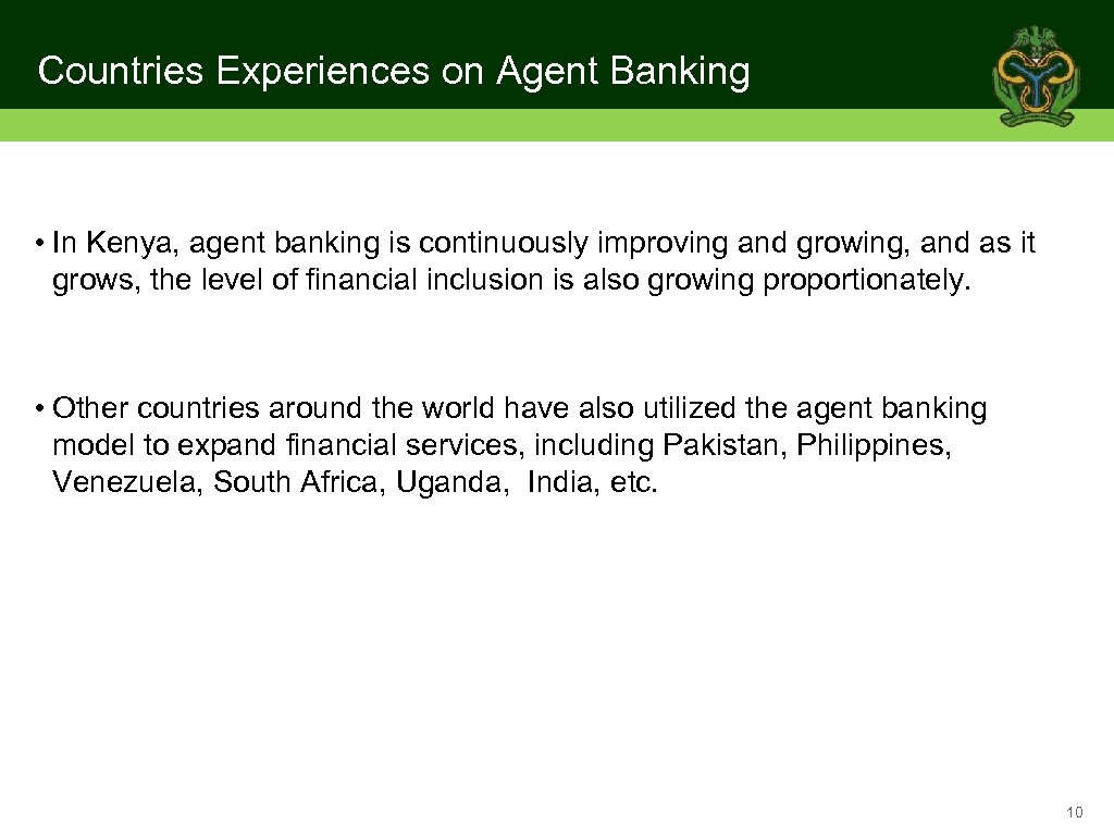 Countries Experiences on Agent Banking • In Kenya, agent banking is continuously improving and