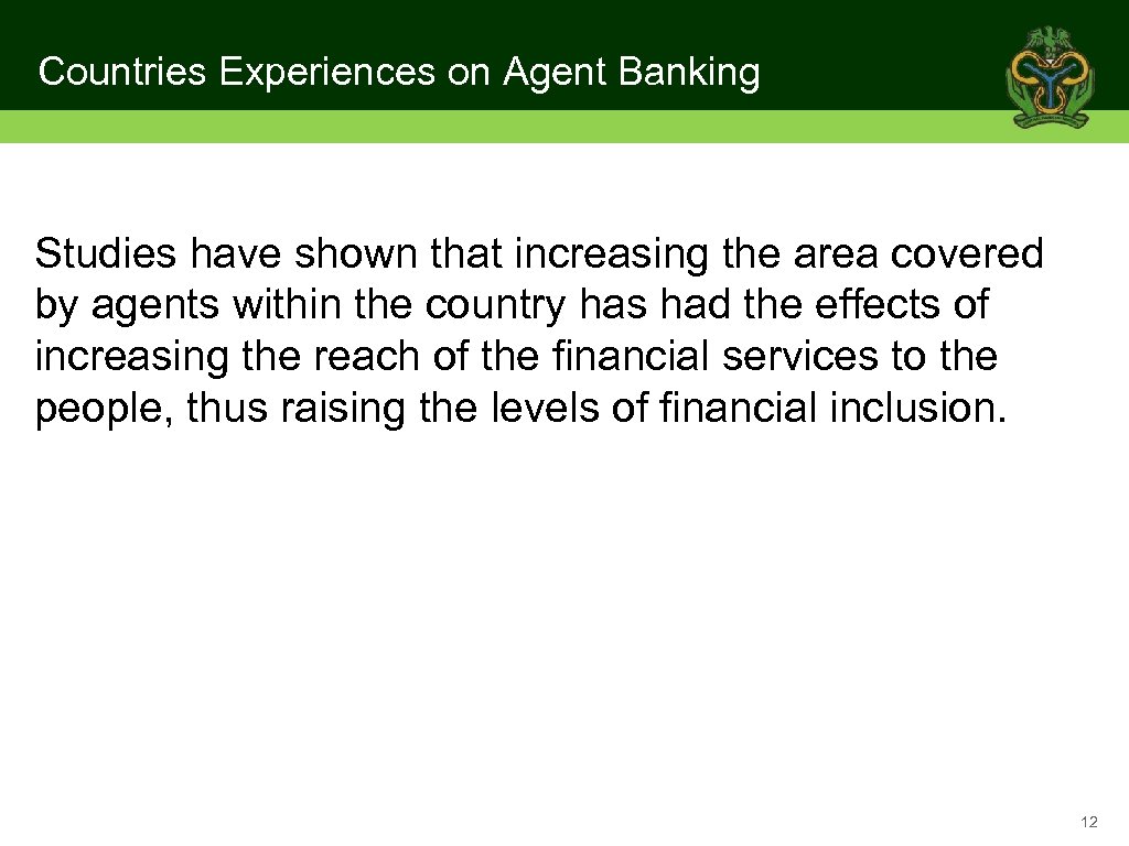Countries Experiences on Agent Banking Studies have shown that increasing the area covered by