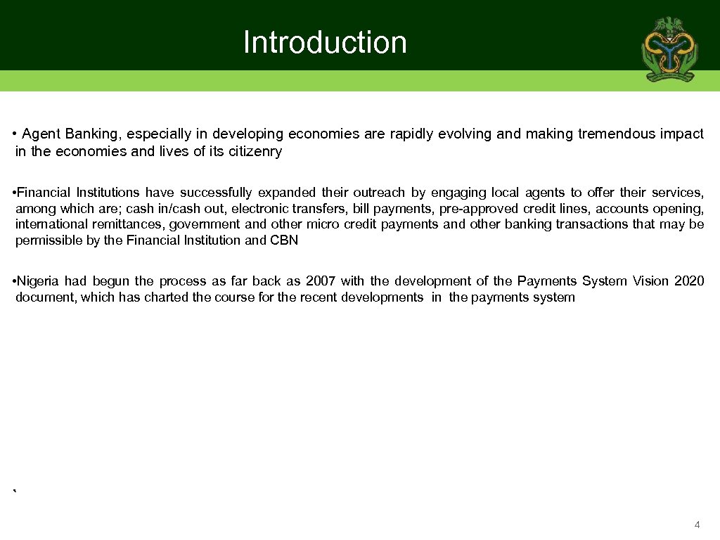 Introduction • Agent Banking, especially in developing economies are rapidly evolving and making tremendous