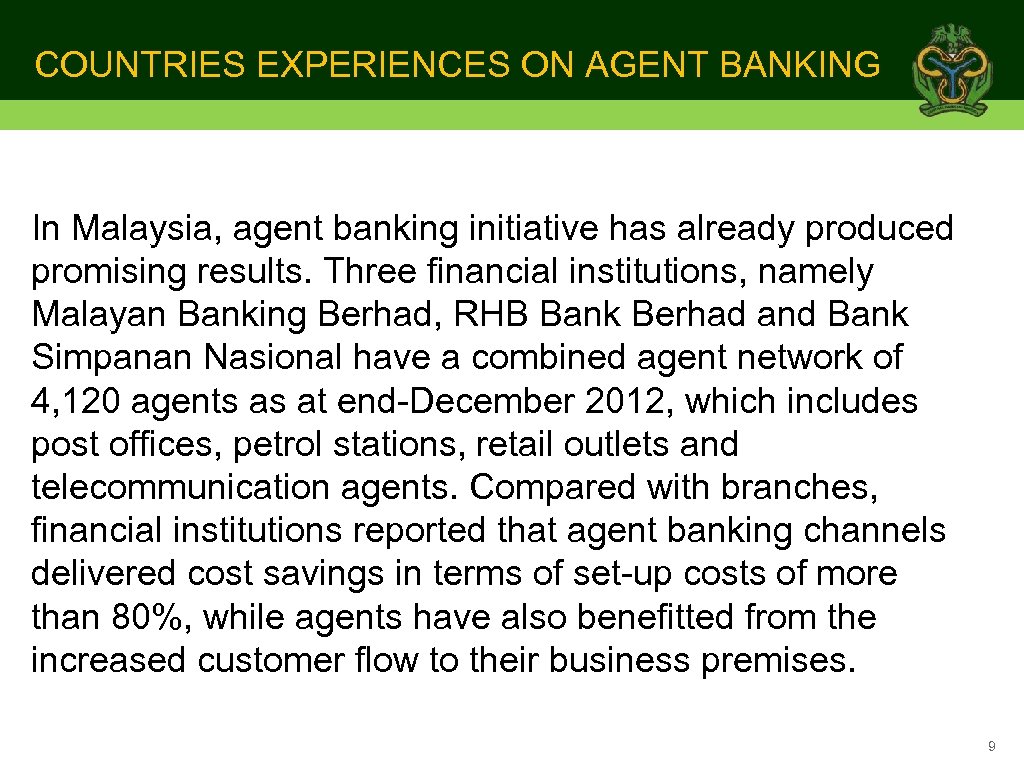 COUNTRIES EXPERIENCES ON AGENT BANKING In Malaysia, agent banking initiative has already produced promising