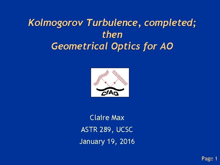 Kolmogorov Turbulence, completed; then Geometrical Optics for AO Claire Max ASTR 289, UCSC January