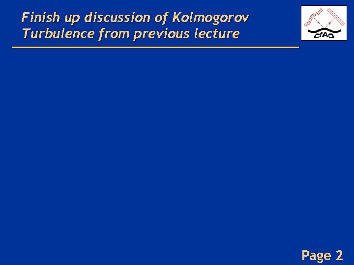 Finish up discussion of Kolmogorov Turbulence from previous lecture Page 2 