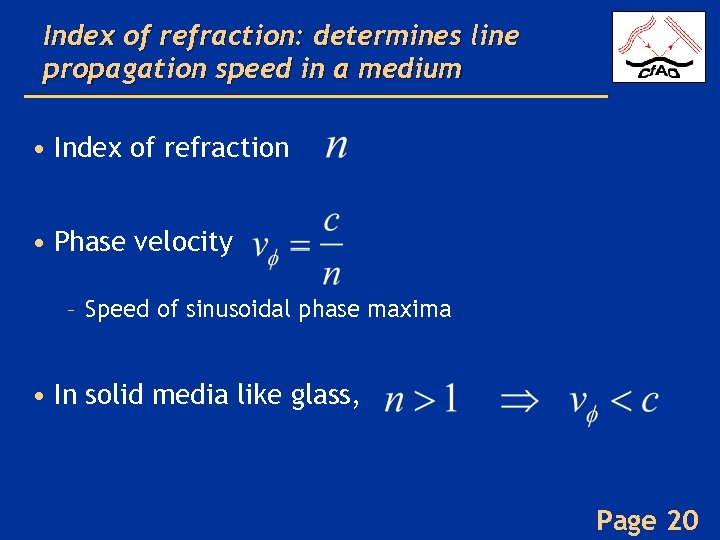 Index of refraction: determines line propagation speed in a medium • Index of refraction