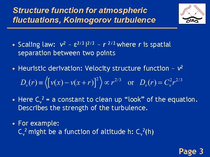 Structure function for atmospheric fluctuations, Kolmogorov turbulence • Scaling law: v 2 ~ ε