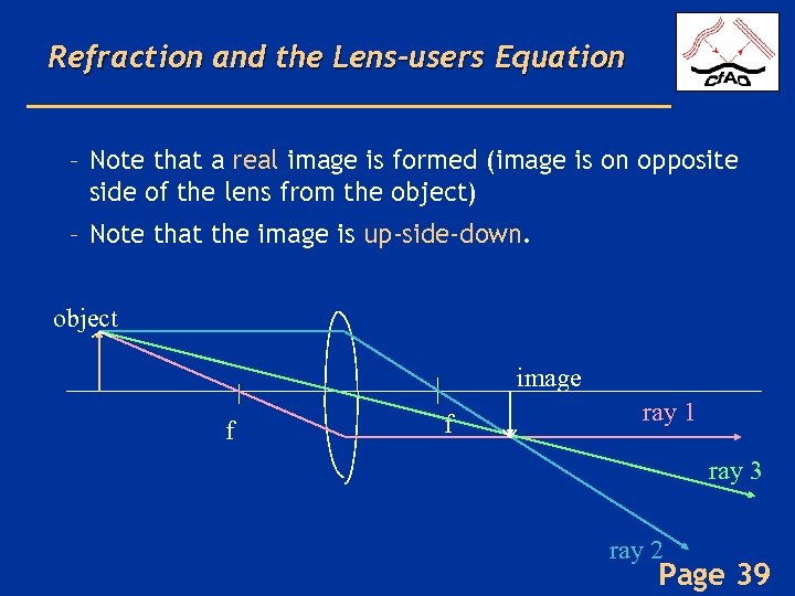 Refraction and the Lens-users Equation – Note that a real image is formed (image