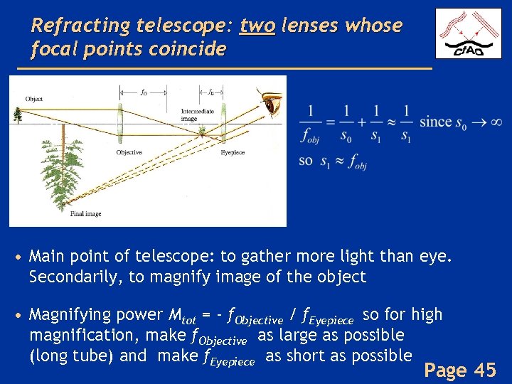 Refracting telescope: two lenses whose focal points coincide • Main point of telescope: to