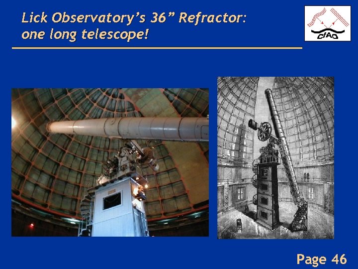 Lick Observatory’s 36” Refractor: one long telescope! Page 46 