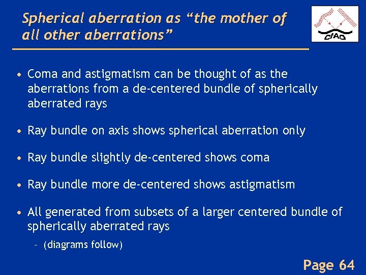 Spherical aberration as “the mother of all other aberrations” • Coma and astigmatism can