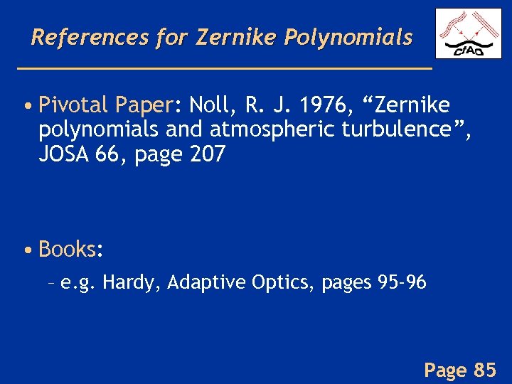 References for Zernike Polynomials • Pivotal Paper: Noll, R. J. 1976, “Zernike polynomials and