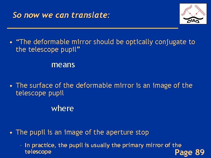 So now we can translate: • “The deformable mirror should be optically conjugate to