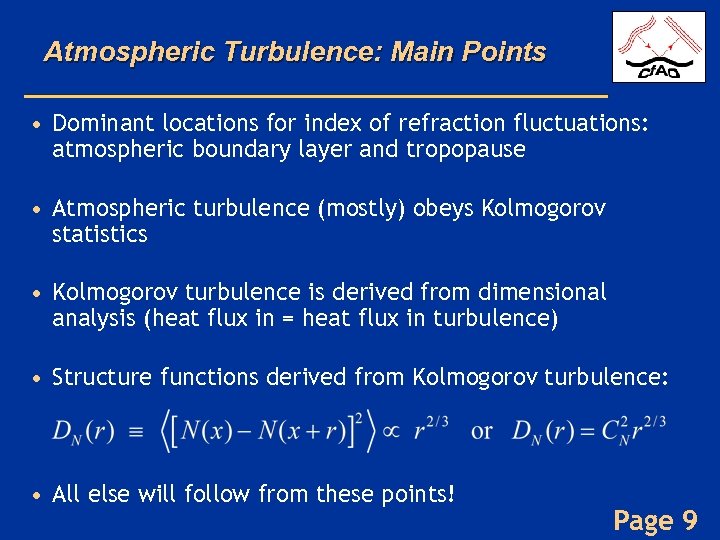 Atmospheric Turbulence: Main Points • Dominant locations for index of refraction fluctuations: atmospheric boundary