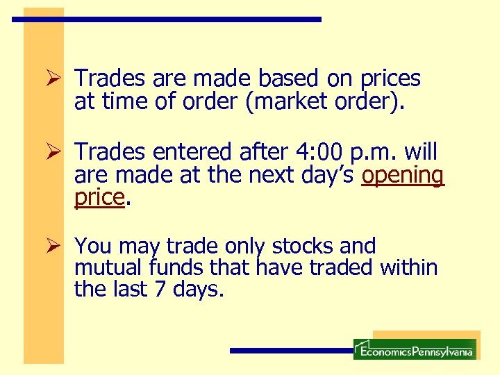 Ø Trades are made based on prices at time of order (market order). Ø