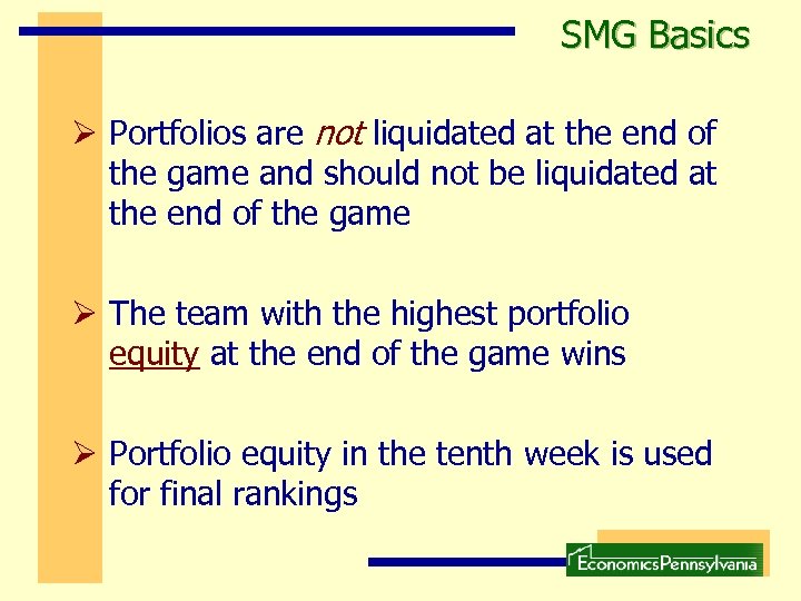 SMG Basics Ø Portfolios are not liquidated at the end of the game and