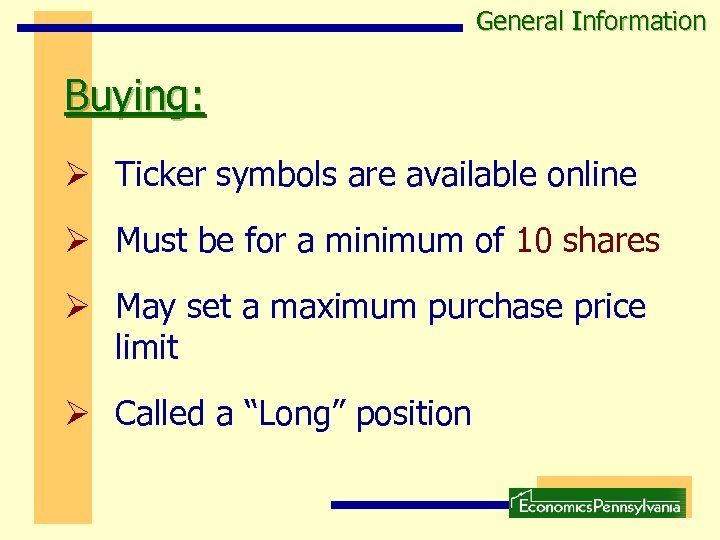 General Information Buying: Ø Ticker symbols are available online Ø Must be for a