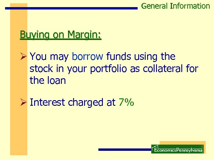General Information Buying on Margin: Ø You may borrow funds using the stock in