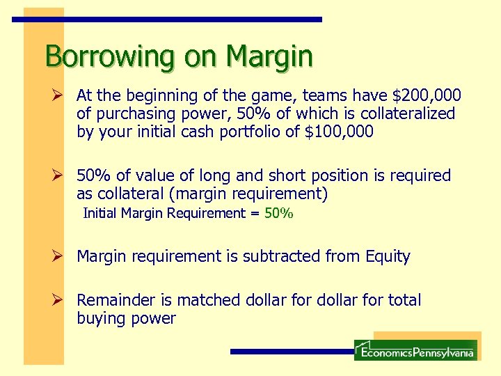 Borrowing on Margin Ø At the beginning of the game, teams have $200, 000