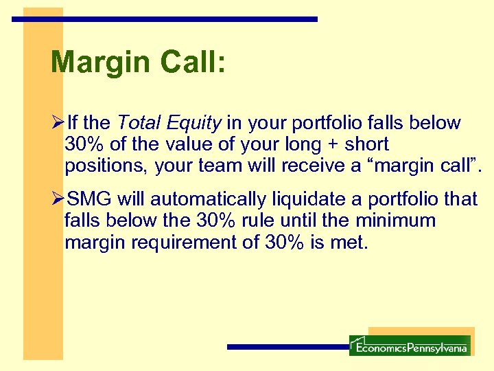 Margin Call: ØIf the Total Equity in your portfolio falls below 30% of the