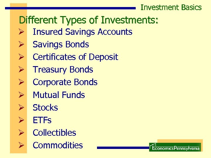 Investment Basics Different Types of Investments: Ø Ø Ø Ø Ø Insured Savings Accounts