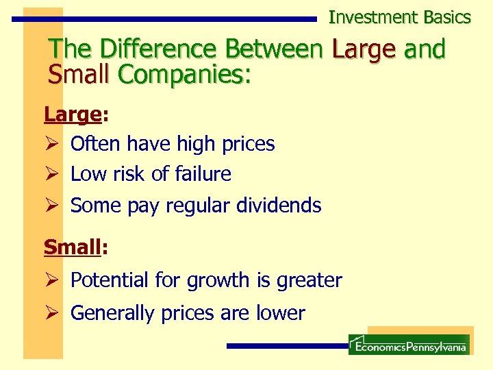 Investment Basics The Difference Between Large and Small Companies: Large: Ø Often have high