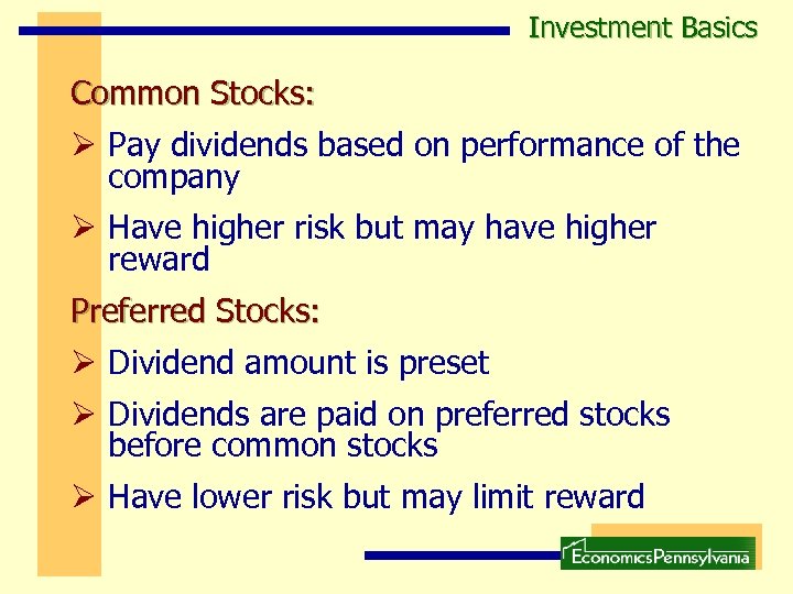Investment Basics Common Stocks: Ø Pay dividends based on performance of the company Ø