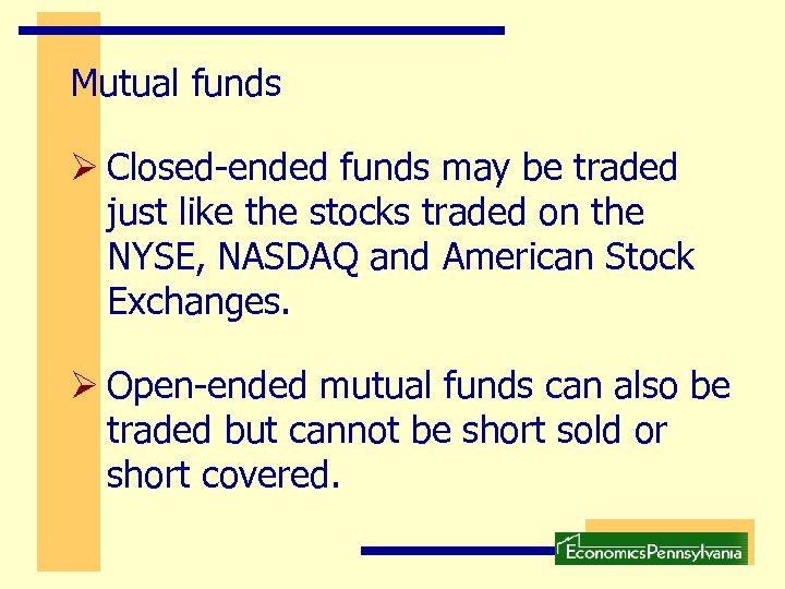 Mutual funds Ø Closed-ended funds may be traded just like the stocks traded on