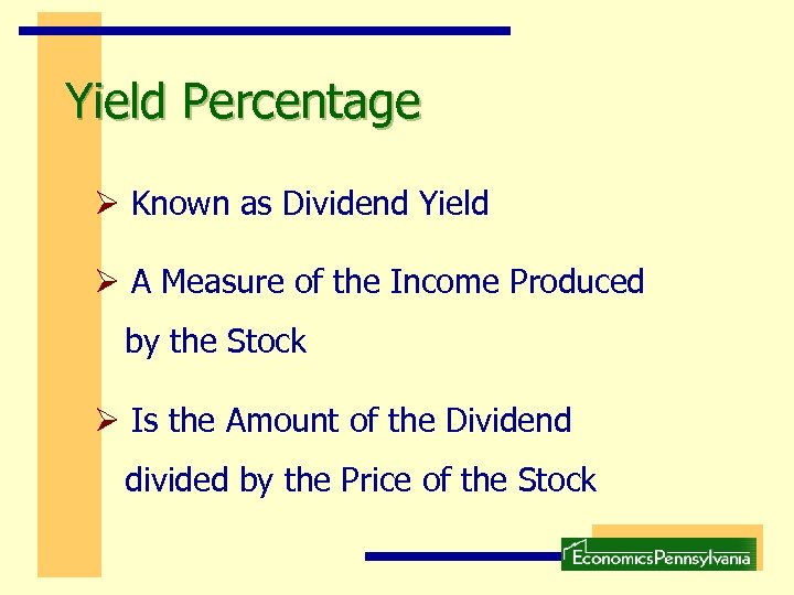 Yield Percentage Ø Known as Dividend Yield Ø A Measure of the Income Produced