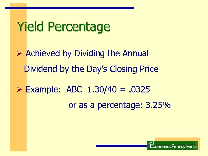 Yield Percentage Ø Achieved by Dividing the Annual Dividend by the Day’s Closing Price