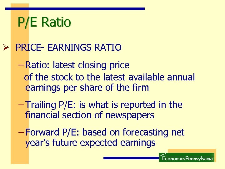 P/E Ratio Ø PRICE- EARNINGS RATIO – Ratio: latest closing price of the stock