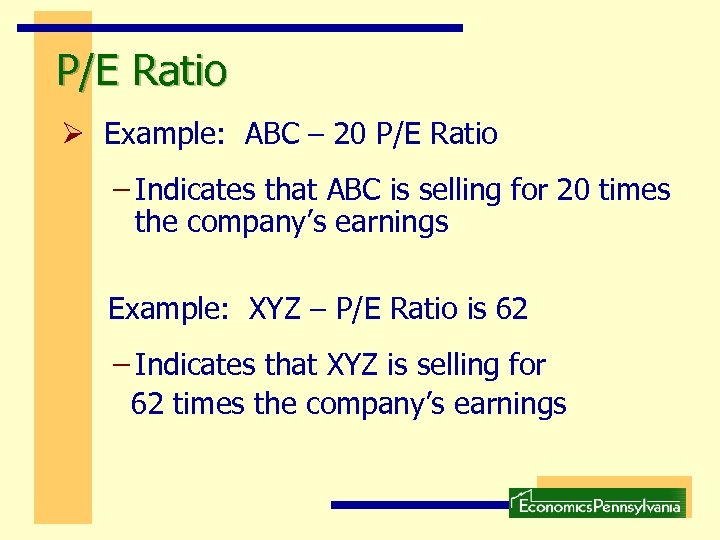P/E Ratio Ø Example: ABC – 20 P/E Ratio – Indicates that ABC is