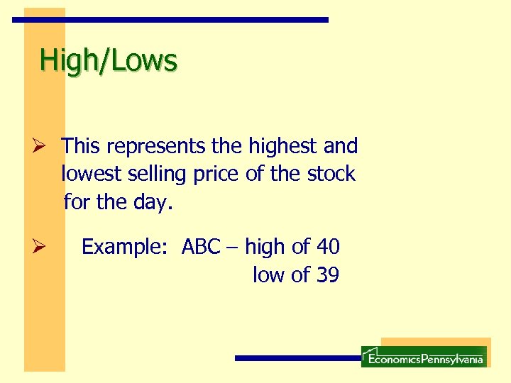 High/Lows Ø This represents the highest and lowest selling price of the stock for