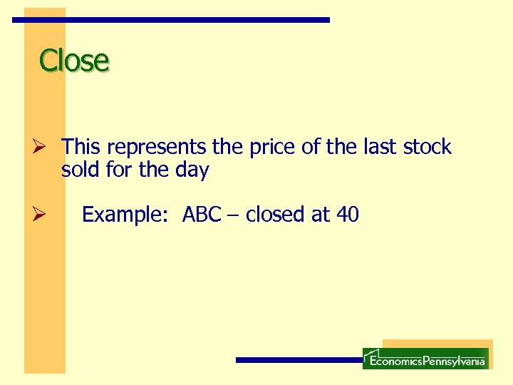 Close Ø This represents the price of the last stock sold for the day