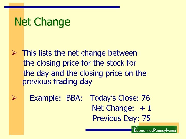 Net Change Ø This lists the net change between the closing price for the
