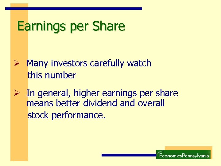 Earnings per Share Ø Many investors carefully watch this number Ø In general, higher