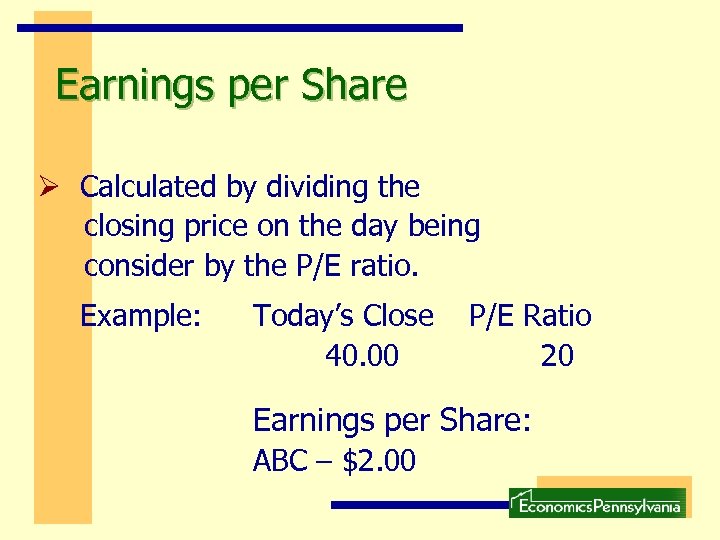 Earnings per Share Ø Calculated by dividing the closing price on the day being