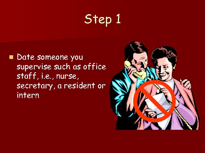 Step 1 n Date someone you supervise such as office staff, i. e. ,