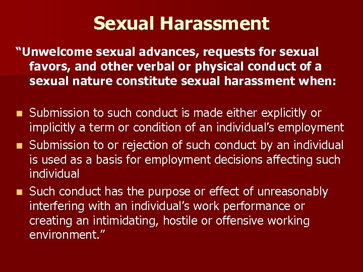 Sexual Harassment “Unwelcome sexual advances, requests for sexual favors, and other verbal or physical