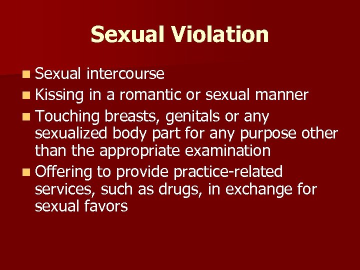 Sexual Violation n Sexual intercourse n Kissing in a romantic or sexual manner n