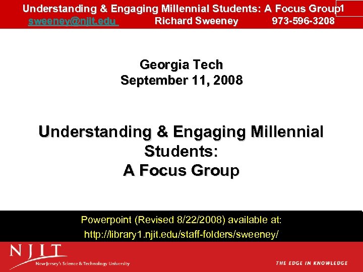 Understanding & Engaging Millennial Students: A Focus Group 1 sweeney@njit. edu Richard Sweeney 973