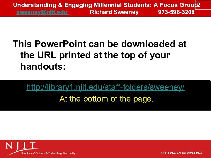 Understanding & Engaging Millennial Students: A Focus Group 2 sweeney@njit. edu Richard Sweeney 973